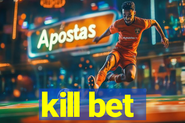 kill bet